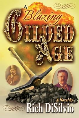 A Blazing Gilded Age: Episodes of an American Family and a Volatile Era by Disilvio, Rich