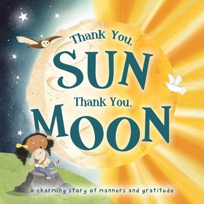 Thank You, Sun Thank You, Moon: Padded Board Book by Igloobooks