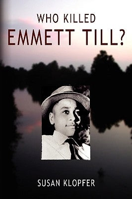 Who Killed Emmett Till by Klopfer, Susan