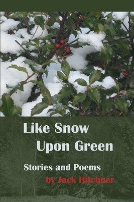 Like Snow Upon Green by Hitchner, Jack