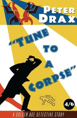 Tune to a Corpse: A Golden Age Mystery by Drax, Peter