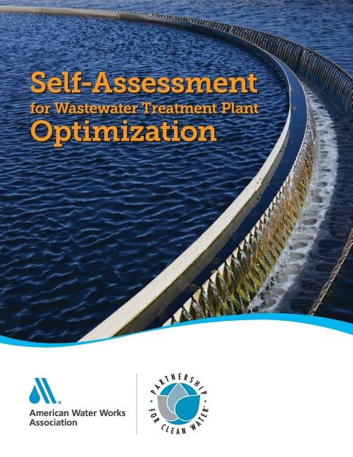 Self-Assessment for Wastewater Treatment Plant Optimization: : Partnership for Clean Water by Awwa