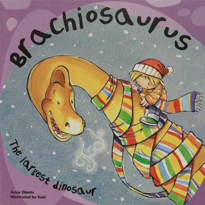 Brachiosaurus: The Largest Dinosaur by Obiols, Anna