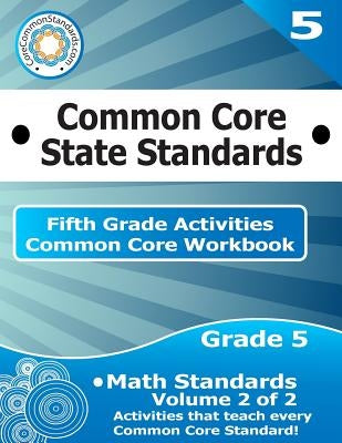 Fifth Grade Common Core Workbook: Math Activities: Volume 2 of 2 by Corecommonstandards Com