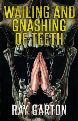 Wailing and Gnashing of Teeth by Bauman, Jill