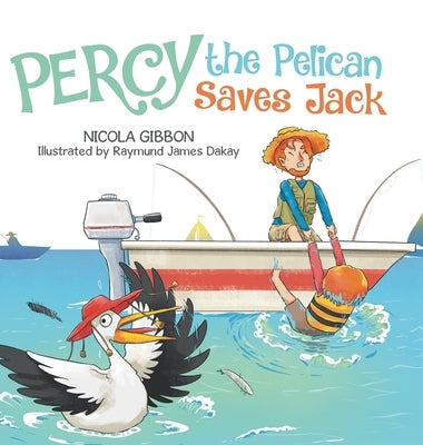 Percy the Pelican Saves Jack by Gibbon, Nicola