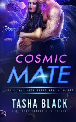 Cosmic Mate: Stargazer Alien Space Cruise Brides #2 by Black, Tasha