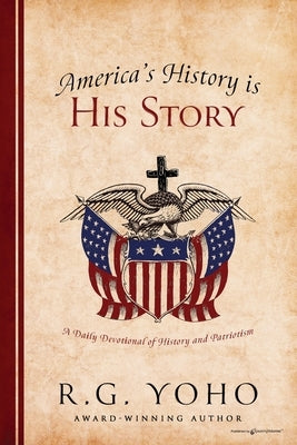 America's History is His Story by Yoho, R. G.