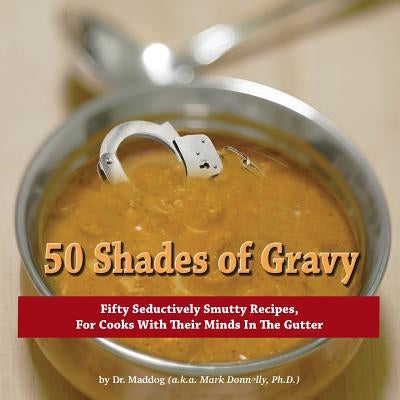 50 Shades of Gravy by Donnelly, Mark D.