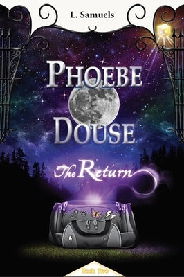 Phoebe Douse: The Return by Samuels, L.