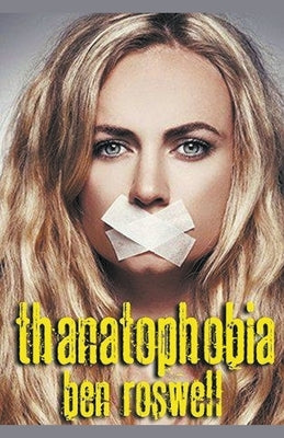 Thanatophobia by Roswell, Ben