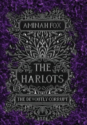 The Harlots: The Devoutly Corrupt by Fox, Aminah