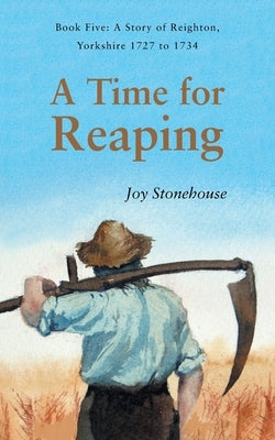 A Time for Reaping by Stonehouse, Joy