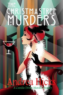 The Christmas Tree Murders: A 1920s cosy mystery (A Camille Divine Murder Mystery Book 1 by Hicks, Andrea