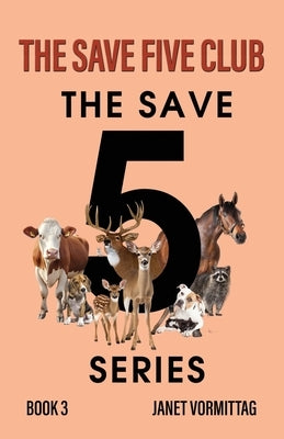 The Save Five Club: one woman's quest to help animals by Vormittag, Janet L.