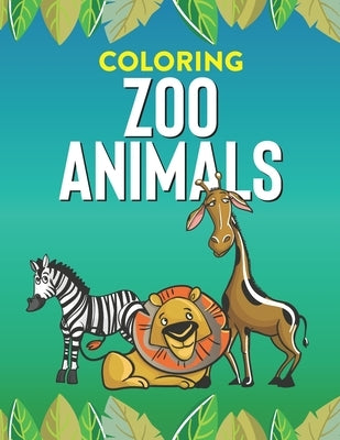 Coloring Zoo Animals: Amazing Zoo Animals Coloring Sheets For Kids, Wonderful Designs And Illustrations To Color by Jamieson, Beth