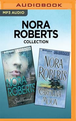 Nora Roberts Collection: Spellbound & Carolina Moon by Roberts, Nora