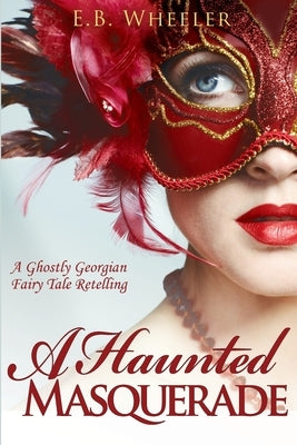 A Haunted Masquerade by Wheeler, E. B.