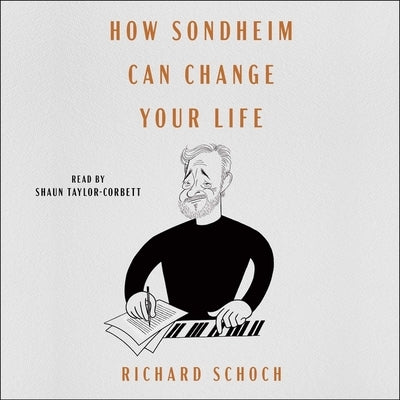 How Sondheim Can Change Your Life by Schoch, Richard