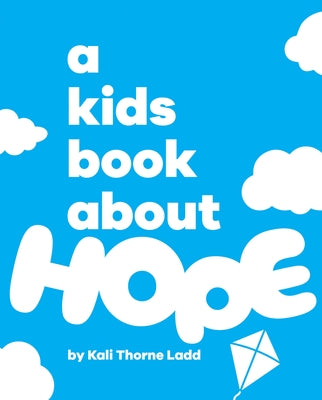 A Kids Book about Hope by Ladd, Kali