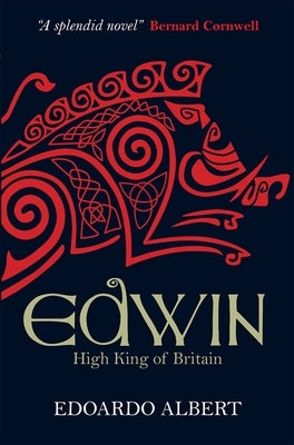 Edwin: High King of Britain by Albert, Edoardo