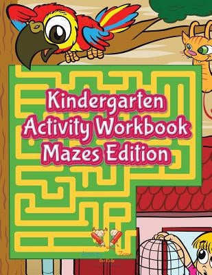 Kindergarten Activity Workbook Mazes Edition by Activity Book Zone for Kids