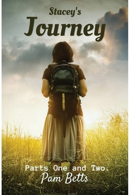 Stacey's Journey: Parts One and Two. by Betts, Pam