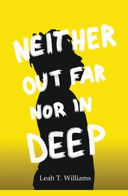 Neither Out Far Nor In Deep by Williams, Leah T.