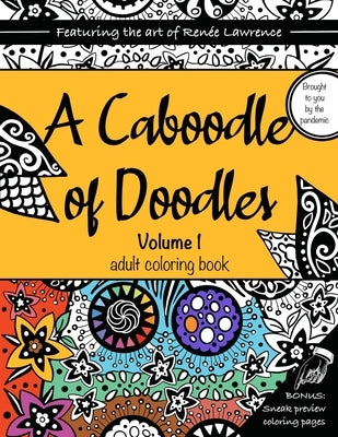 A Caboodle of Doodles, Volume 1: An adult coloring book featuring original doodles, patterns, floral designs and symmetry explorations by Lawrence, Renee