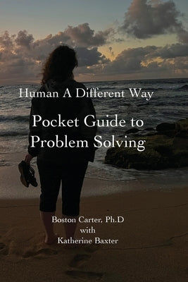 Human A Different Way Pocket Guide to Problem Solving by Carter, Boston