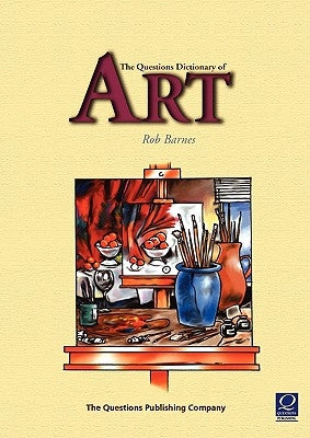 The Questions Dictionary of Art by Barnes, Rob