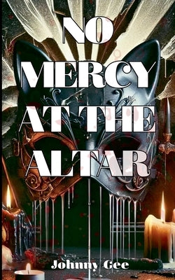 No Mercy at the Altar by Gee, Johnny