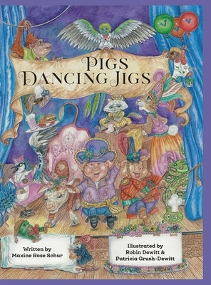 Pigs Dancing Jigs by Schur, Maxine Rose