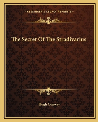 The Secret Of The Stradivarius by Conway, Hugh