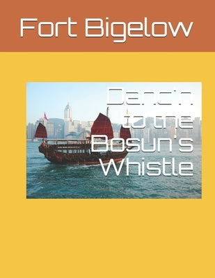 Danc'n to the Bosun's Whistle by Bigelow, Fort