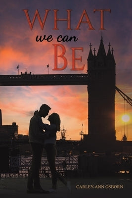 What We Can Be by Osborn, Carley-Ann