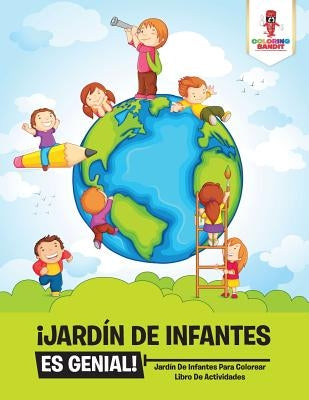 ¡Jardín De Infantes Es Genial!: Jardín De Infantes Para Colorear Libro De Actividades by Coloring Bandit