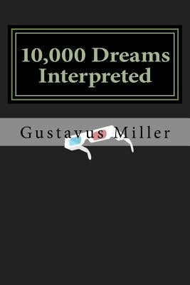 10,000 Dreams Interpreted by Miller, Gustavus Hindman