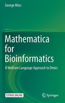 Mathematica for Bioinformatics: A Wolfram Language Approach to Omics by Mias, George