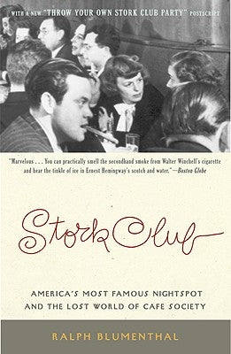 Stork Club: America's Most Famous Nightspot and the Lost World of Cafe Society by Blumenthal, Ralph