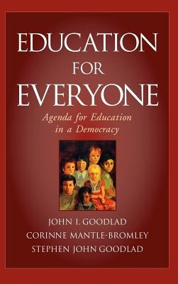 Education for Everyone: Agenda for Education in a Democracy by Goodlad, John I.