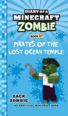 Diary of a Minecraft Zombie Book 27: Pirates of the Lost Ocean Temple by Zombie, Zack