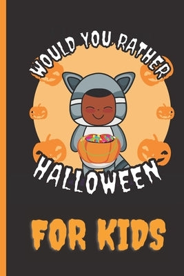 Would You Rather Halloween: A Fun Game Book for Kids by Creations, Mama Kat