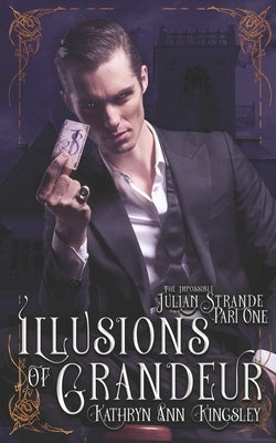 Illusions of Grandeur by Kingsley, Kathryn Ann