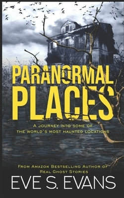 Paranormal Places by Evans, Eve S.