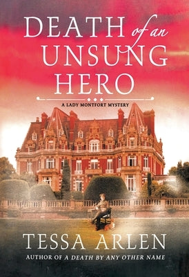 Death of an Unsung Hero: A Lady Montfort Mystery by Arlen, Tessa