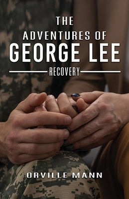 The Adventures of George Lee: Recovery by Mann, Orville