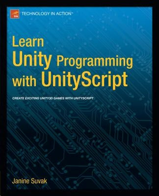 Learn Unity3d Programming with Unityscript: Unity's JavaScript for Beginners by Suvak, Janine