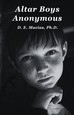 Altar Boys Anonymous by Macias, Daniel E.