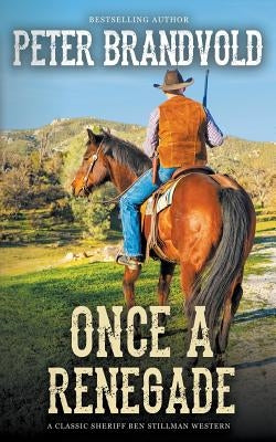 Once A Renegade (A Sheriff Ben Stillman Western) by Brandvold, Peter